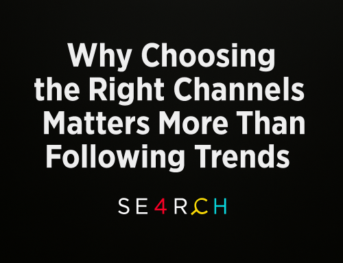 Why Choosing the Right Channels Matters More Than Following Trends